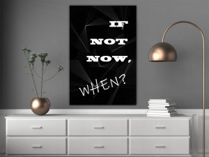 pol-m-a-0765-b-a-w_1 ΠΙΝΑΚΑΣ - IF NOT NOW, WHEN? (1 PART) VERTICAL - 80X120